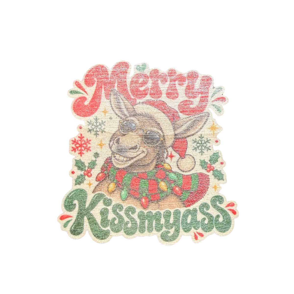 Merry Kissmyass wooden Christmas magnet featuring a donkey wearing sunglasses, a Santa hat and a festive scarf