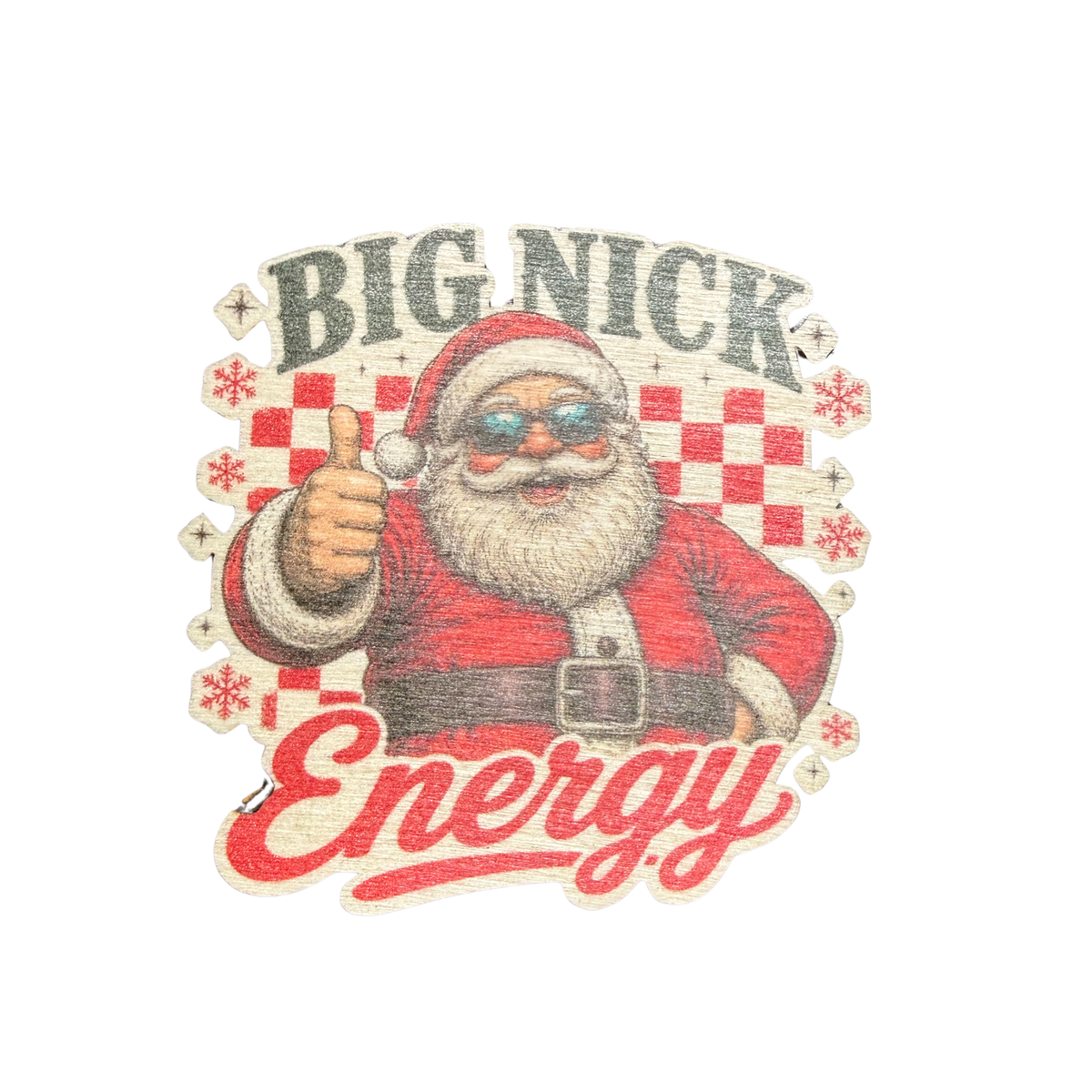 Big Nick Energy wooden Christmas magnet featuring Santa in sunglasses giving a thumbs-up against a red-and-white checkerboard background