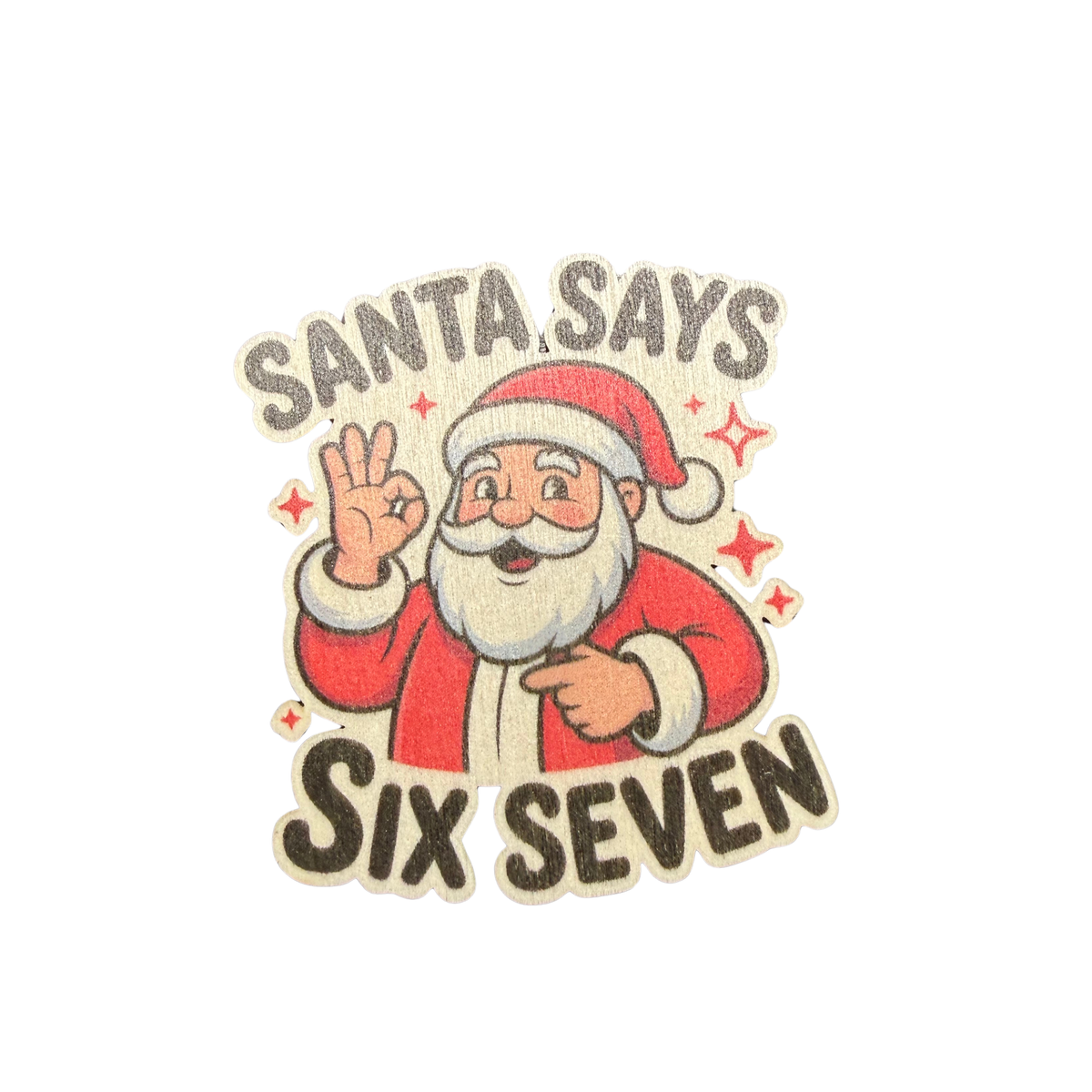 Santa Says Six Seven Wooden Christmas Magnet